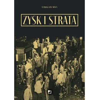 Zysk i strata - Ludwig Von Mises