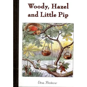 Pohádka Woody, Hazel and Little Pip - Beskow Elsa