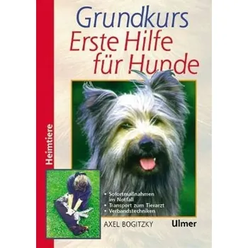 Grundkurs Erste Hilfe für den Hund - Axel Bogitzky