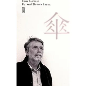 Literární biografie Parasol Simona Leysa - Pierre Boncenne