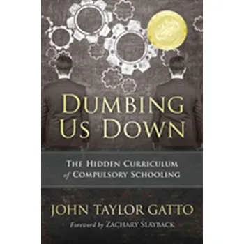 Dumbing Us Down - Gatto, John T. [EN] (2017, Brožovaná, New Society Publishers)