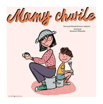 Mamy chwile - Patrycja Południkiewicz-Kędzior