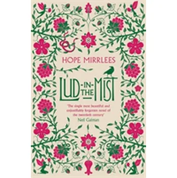 Lud-In-The-Mist - Mirrlees, Hope [EN] (2018, Brožovaná, Orion Publishing Co)