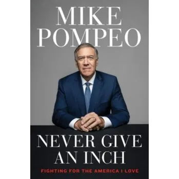 Populárně naučná literatura pro dospělé Never Give an Inch - Pompeo, Mike