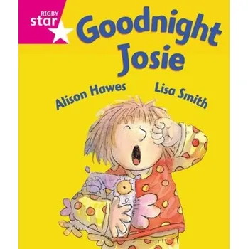 Anglický jazyk Rigby Star Guided Reception: Pink Level: Goodnight Josie Pupil Book (single) - Hawes, Alison
