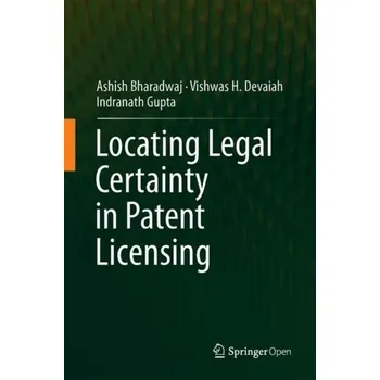Locating Legal Certainty in Patent Licensing - Bharadwaj, Ashish