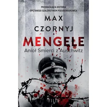 Mengele. Anioł Śmierci z Auschwitz - MAX CZORNYJ