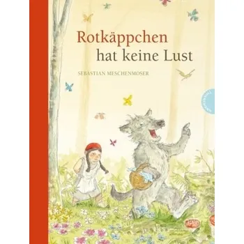 Pohádka Rotkäppchen hat keine Lust - Meschenmoser, Sebastian