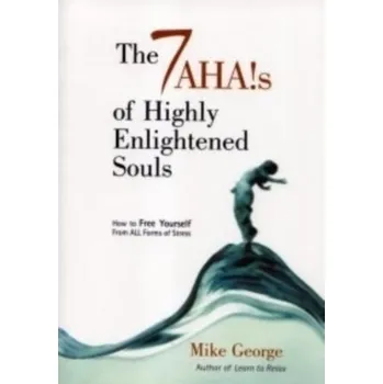 The 7 Ahas of Highly Enlightened Souls - Mike George