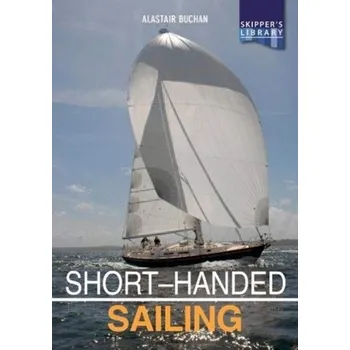 Short-handed Sailing - Sailing solo or short-handed Second edition - Buchan, Alastair