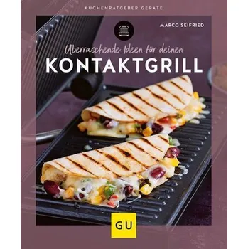 Überraschende Ideen für deinen Kontaktgrill - Seifried, Marco
