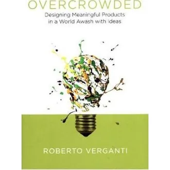 Populárně naučná literatura pro dospělé Overcrowded - Verganti, Roberto