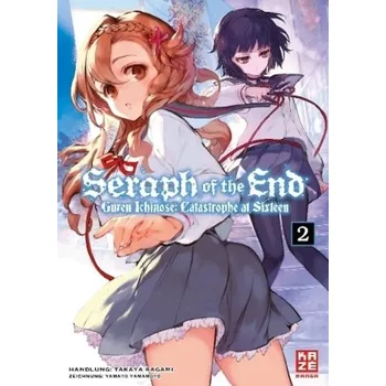 Seraph of the End - Guren Ichinose Catastrophe at Sixteen (Novel). Bd.2 - Kagami, Takaya