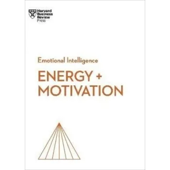 Energy + Motivation (HBR Emotional Intelligence Series) - Harvard Business Review