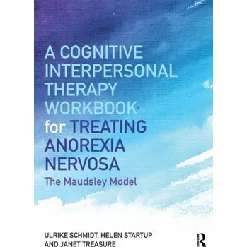A Cognitive-Interpersonal Therapy Workbook for Treating Anorexia Nervosa - Schmidt, Ulrike