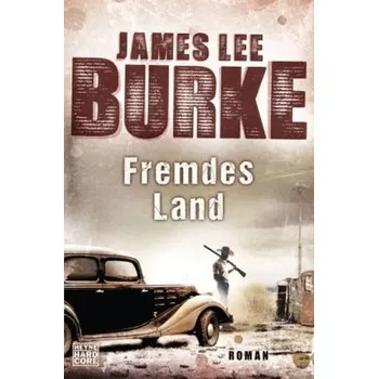 Fremdes Land - James Lee Burke