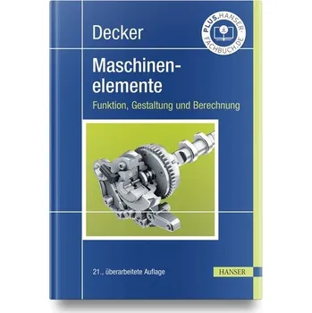 Decker Maschinenelemente. Funktion, Gestaltung und Berechnung - Decker, Karl-Heinz