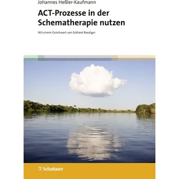 ACT-Prozesse in der Schematherapie nutzen - Heßler-Kaufmann, Johannes
