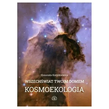 Příroda Wszechświat Twoim domem Kosmoekologia - Korpikiewicz Honorata