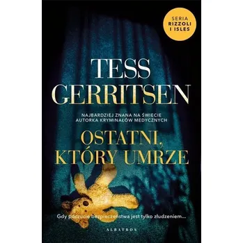 Cykl Rizzoli / Isles T.10 Ostatni, który umrze - Tess Gerritsen