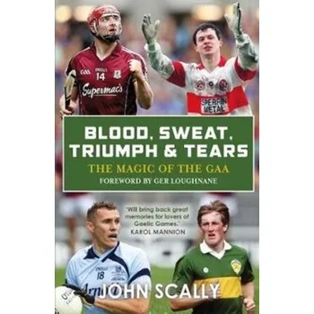 Blood, Sweat, Triumph & Tears - Scally, John