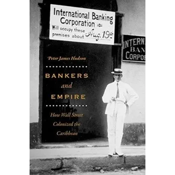 Bankers and Empire - Hudson, Peter [EN] (2018, Brožovaná, The University of Chicago Press)
