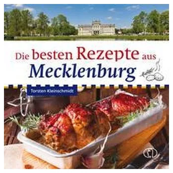 Die besten Rezepte aus Mecklenburg - Kleinschmidt, Torsten