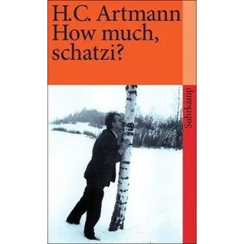How much, schatzi? - Artmann, Hans C.