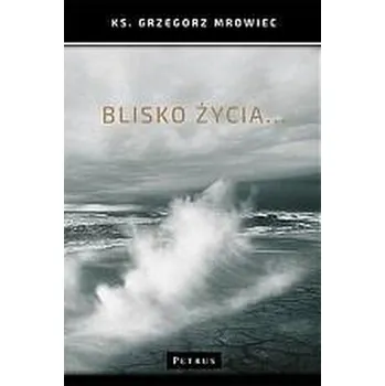 Cizojazyčná kniha Blisko życia... - Ks. Grzegorz Mrowiec