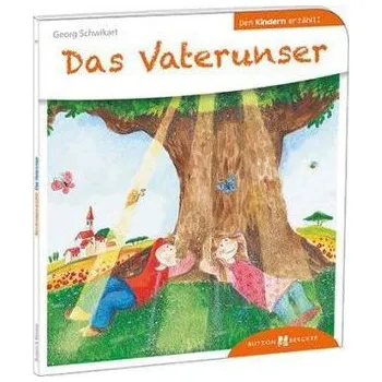 Das Vaterunser den Kindern erzählt - Schwikart, Georg