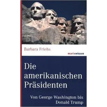 Literární biografie Die amerikanischen Präsidenten - Friehs, Barbara