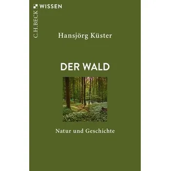 Příroda Der Wald - Küster, Hansjörg