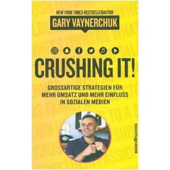 Crushing it - Vaynerchuk, Gary