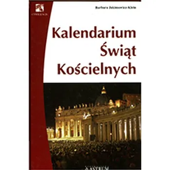 Encyklopedie Kalendarium świąt kościelnych - Barbara Jakimowicz-Klein