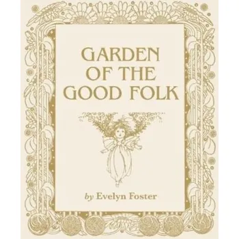 Bystrá hlava Garden of the Good Folk - Foster, Evelyn