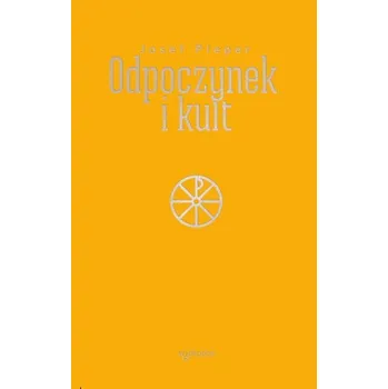 Odpoczynek i kult - Josef Pieper