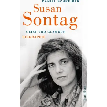 Literární biografie Susan Sontag. Geist und Glamour - Schreiber, Daniel