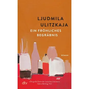 Ein fröhliches Begräbnis - Ulitzkaja, Ljudmila