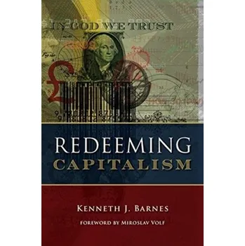 Redeeming Capitalism - Barnes, Kenneth J.