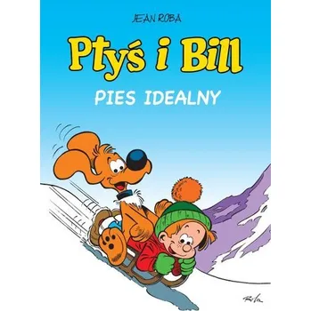 Pies idealny. Ptyś i Bill Tom 11 - Jean Roba, Jean Roba, Maria Mosiewicz