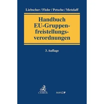 Handbuch EU-Gruppenfreistellungsverordnungen - Liebscher, Christoph