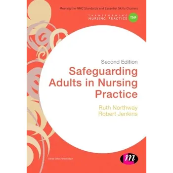 Safeguarding Adults in Nursing Practice - Northway, Ruth; Jenkins, Robert [EN] (2017, Brožovaná, SAGE Publications Ltd)