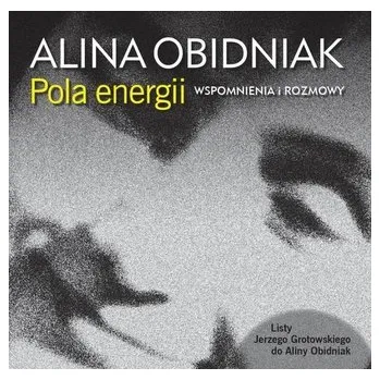 Literární biografie Pola energii. Wspomnienia i rozmowy - Alina Obidniak