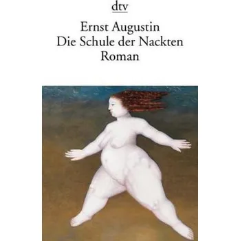 Die Schule der Nackten - Augustin, Ernst