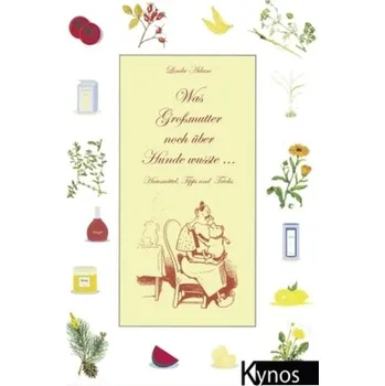 Was Großmutter noch über Hunde wusste . . . - Linda Adam