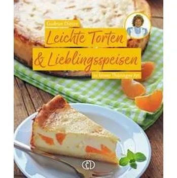 Leichte Torten & Lieblingsspeisen - Dietze, Gudrun