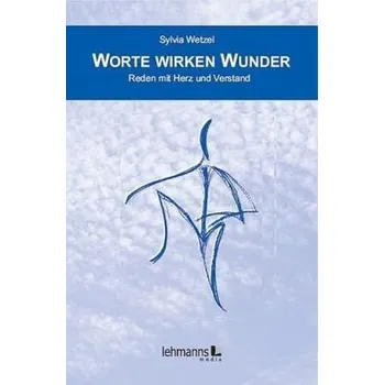 Worte wirken Wunder - Wetzel, Sylvia