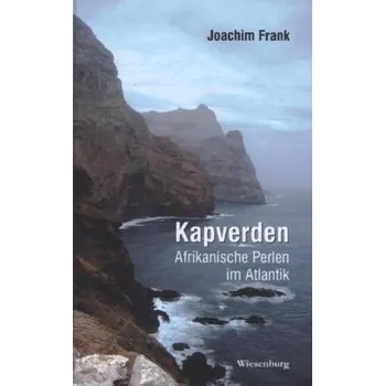 Literární cestopis Kapverden - Afrikanische Perlen im Atlantik - Frank, Joachim