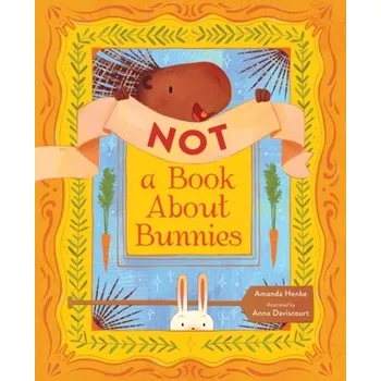 Not a Book About Bunnies - Henke, Amanda
