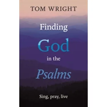 Finding God in the Psalms - Wright, Tom